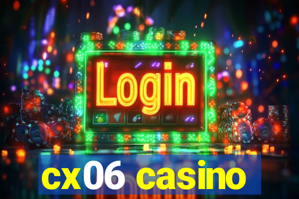 cx06 casino